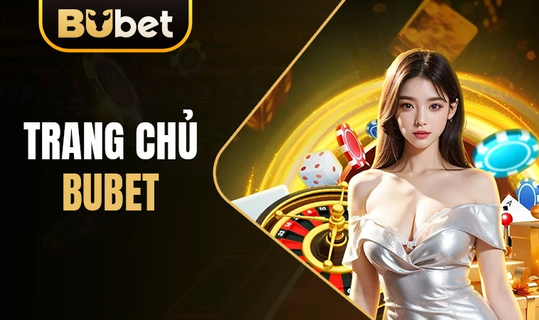Nhà Cái BuBet - Trang Chủ Cá Cược Trực Tuyến Hàng Đầu VN Hiện Nay 24 Nhà Cái BuBet - Trang Chủ Cá Cược Trực Tuyến Hàng Đầu VN Hiện Nay